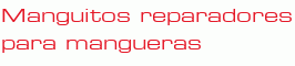 Manguitos reparadores para mangueras 