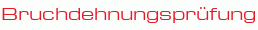 Bruchdehnungsprüfung