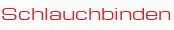 Schlauchbinden